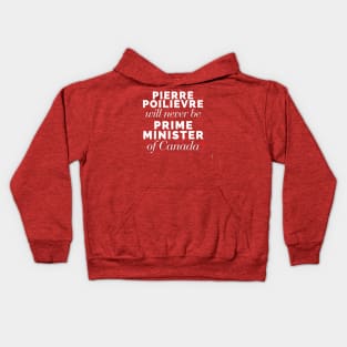 Poilievre Will Never Be PM Kids Hoodie